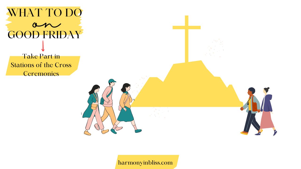 Take part in a Stations of the Cross Ceremony or Meditation