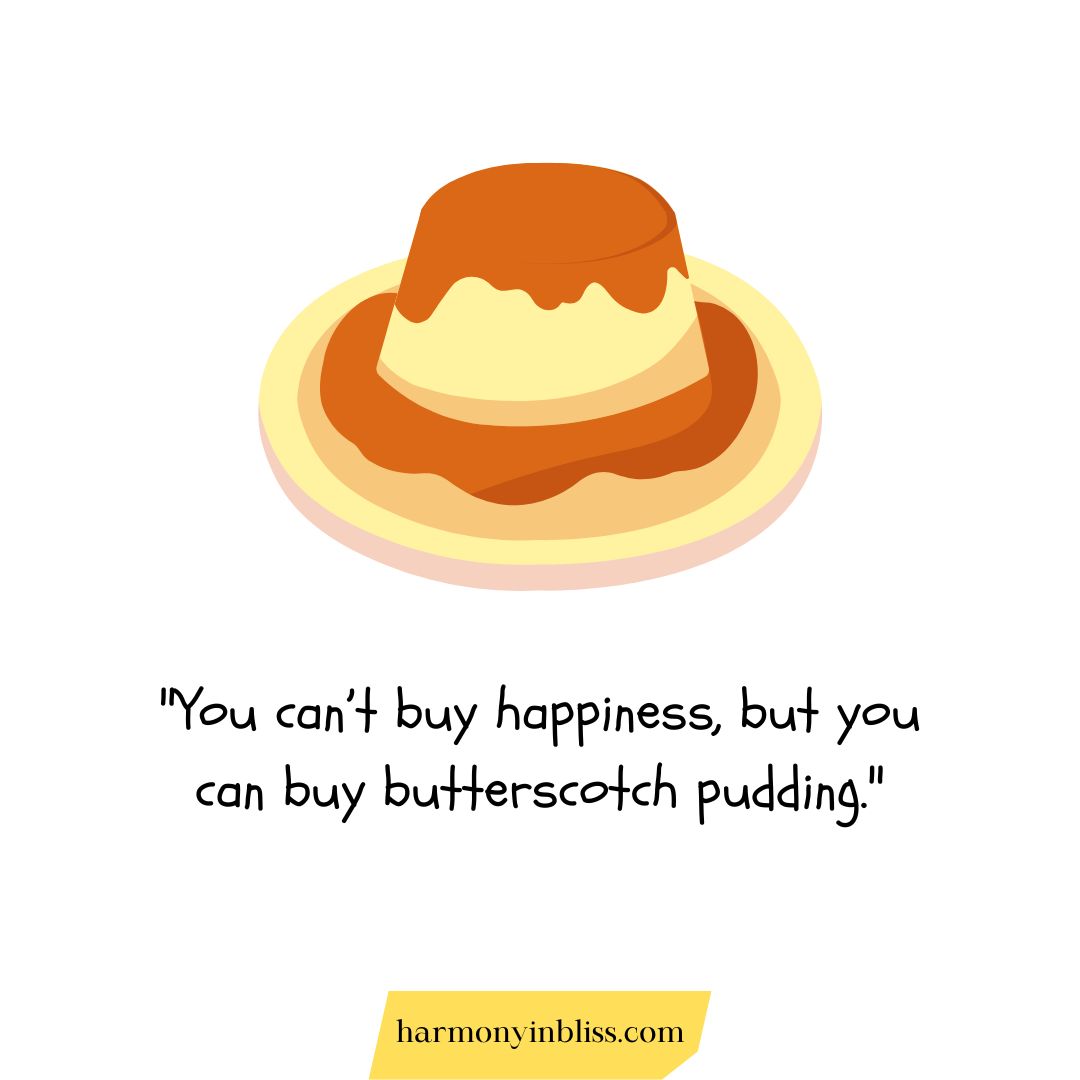 National Butterscotch Pudding Day Quotes