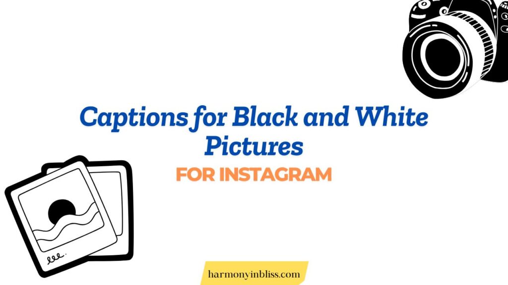 Captions for Black and White Pictures